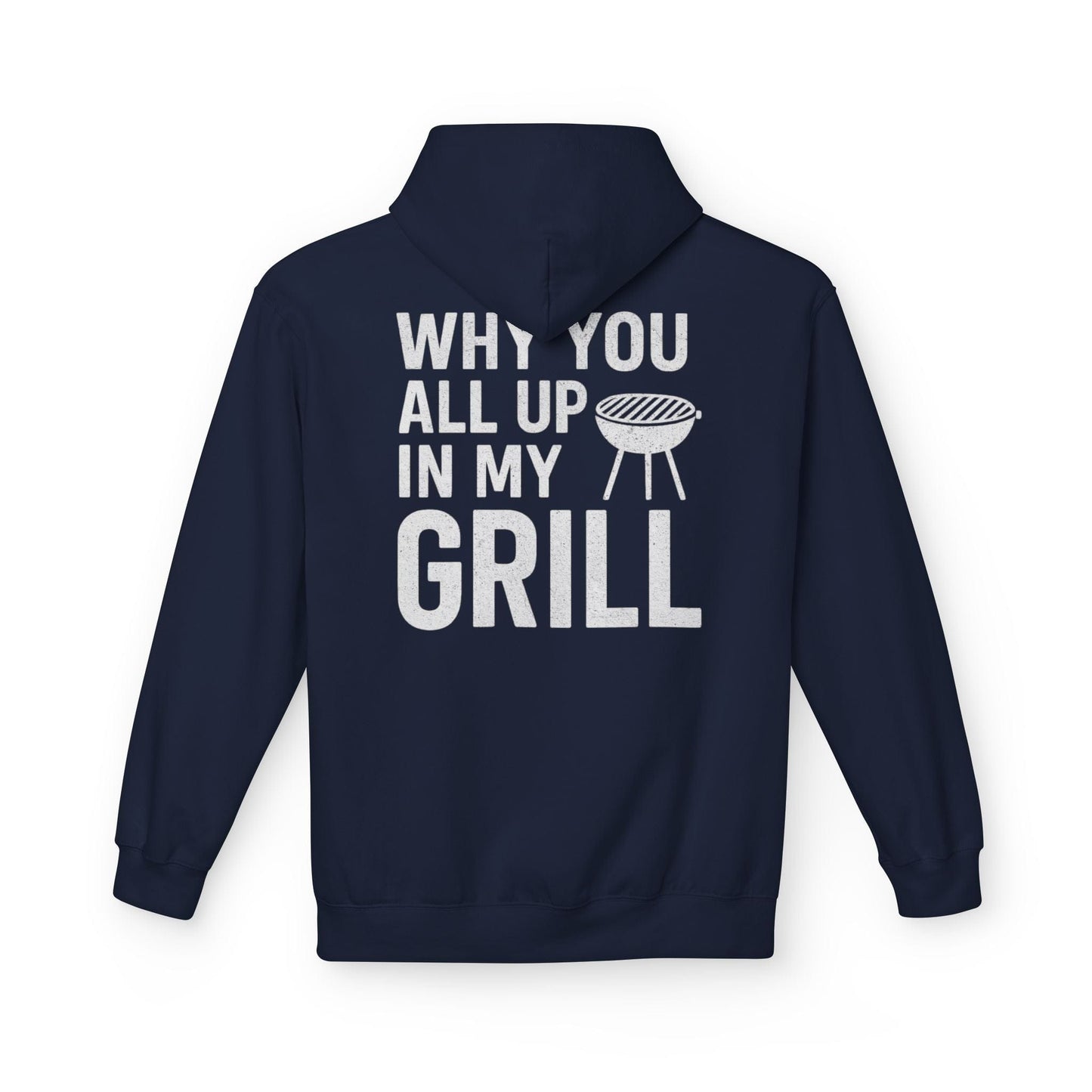 Printify Hoodie S / Navy Why You All Up In My Grill Hoodie