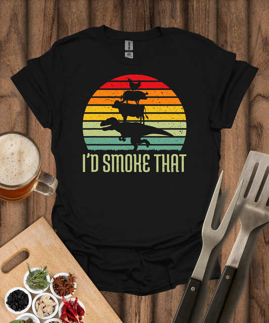 I'd Smoke That T-Shirt
