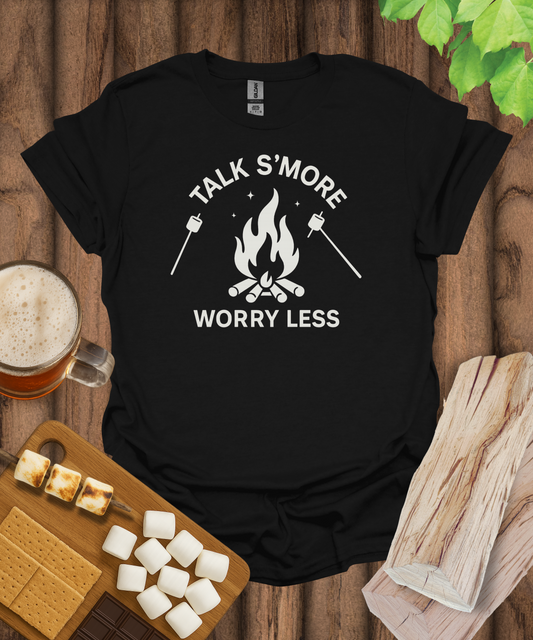 Talk S'more, Worry Less T-Shirt