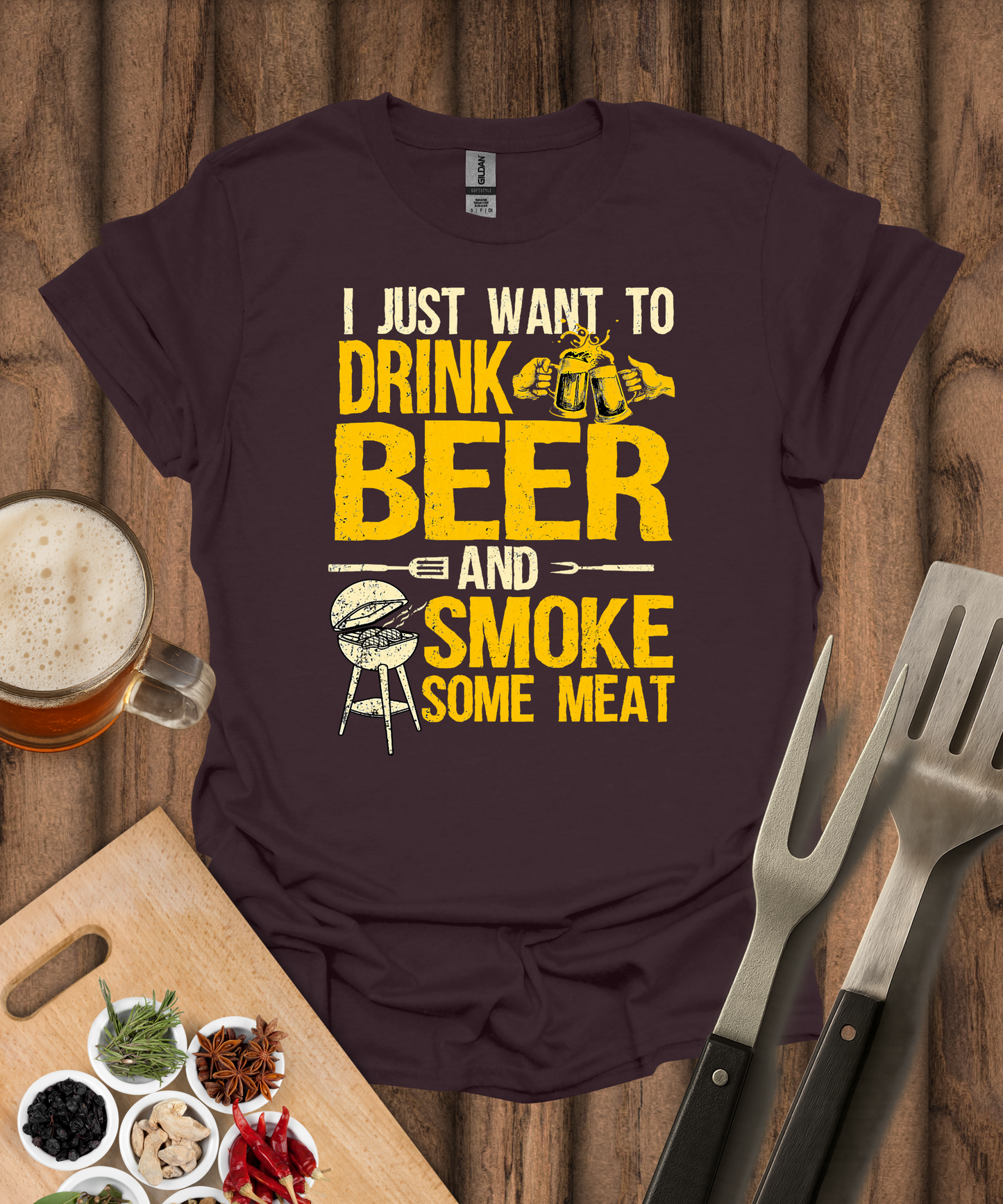 I Just Want to Drink Beer and Smoke Some Meat T-Shirt