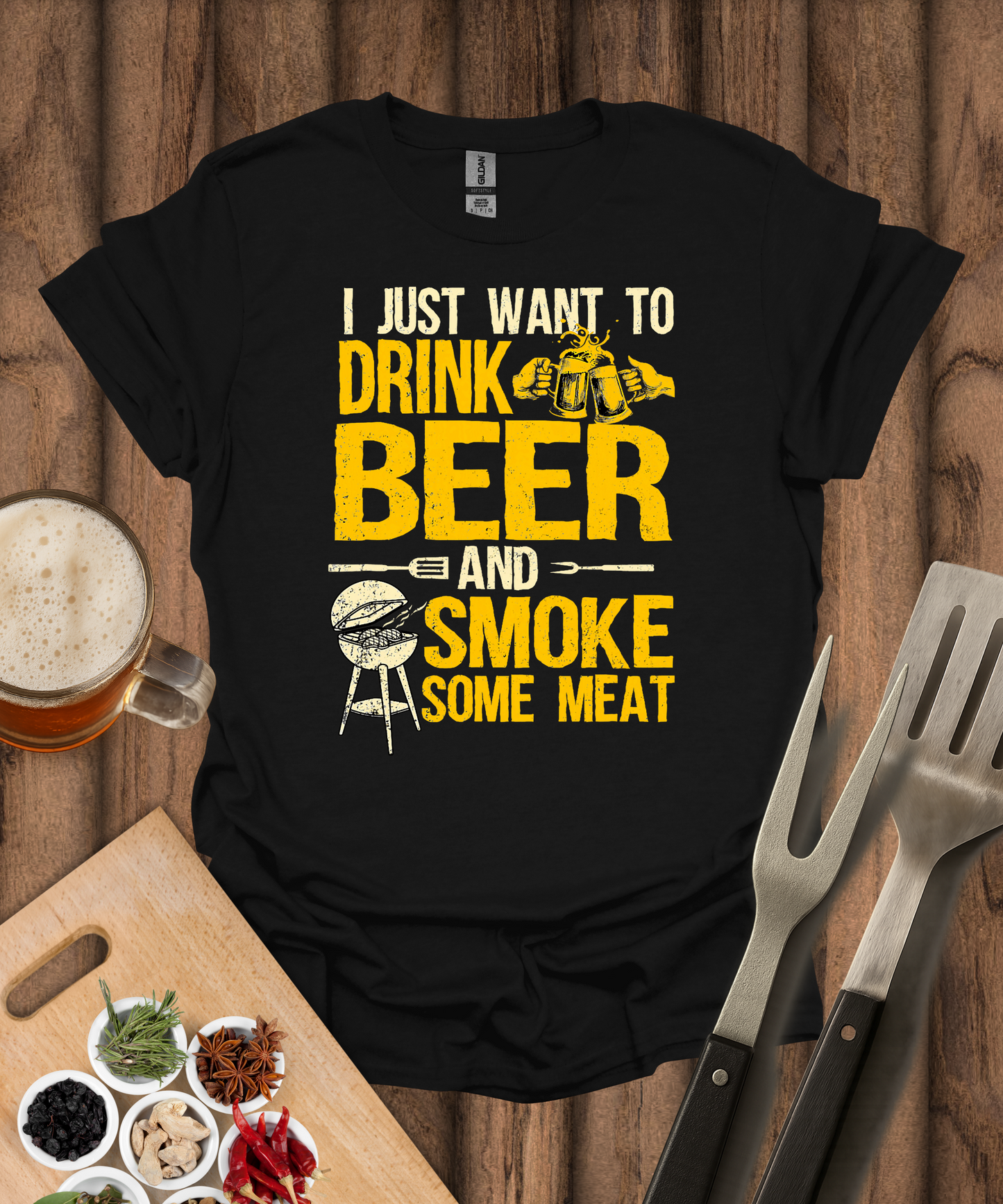 I Just Want to Drink Beer and Smoke Some Meat T-Shirt