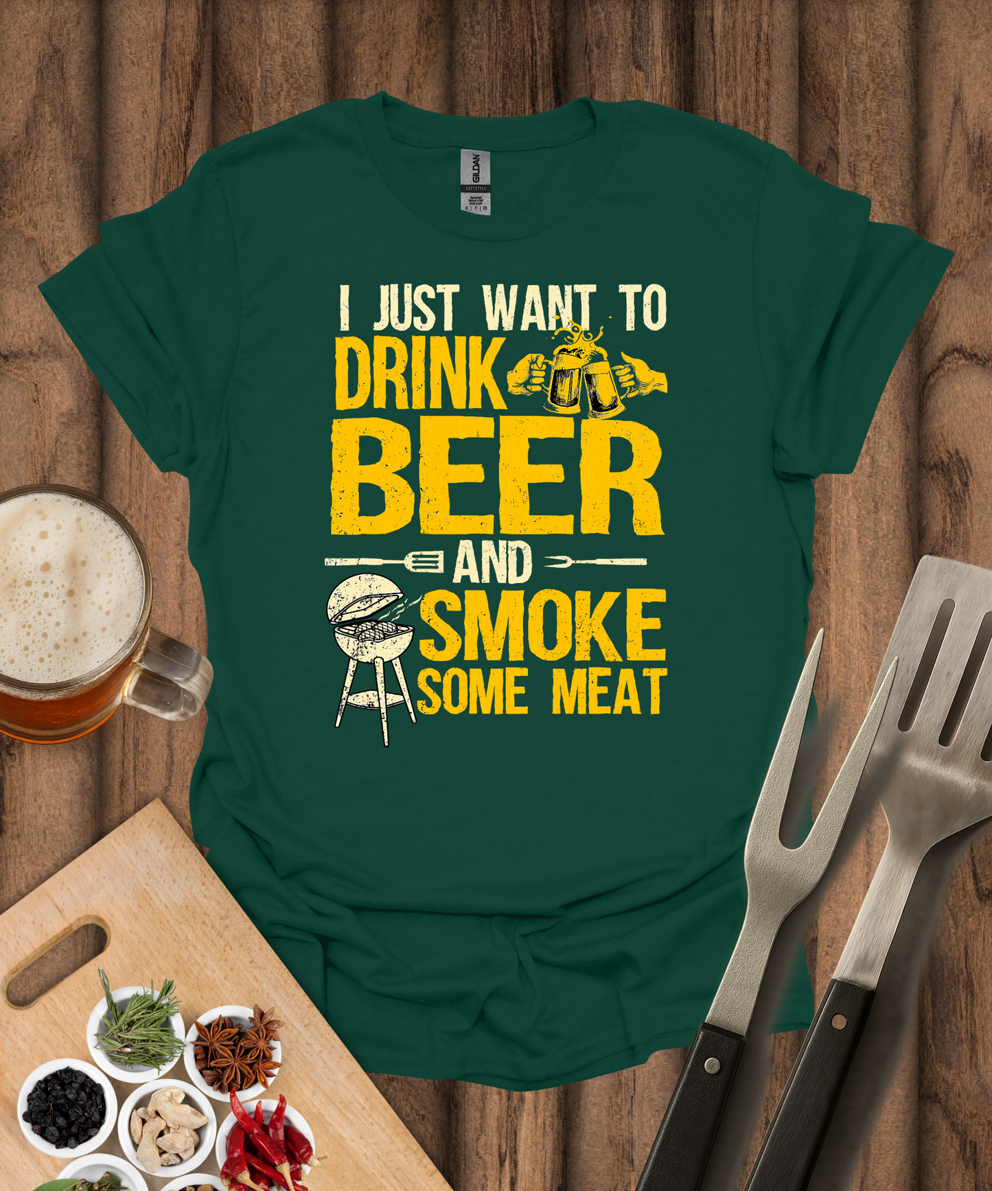 I Just Want to Drink Beer and Smoke Some Meat T-Shirt