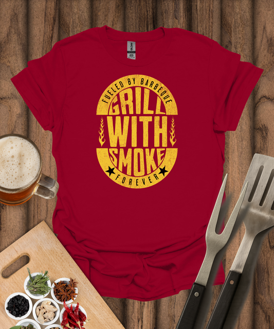 Grill With Smoke Forever T-Shirt