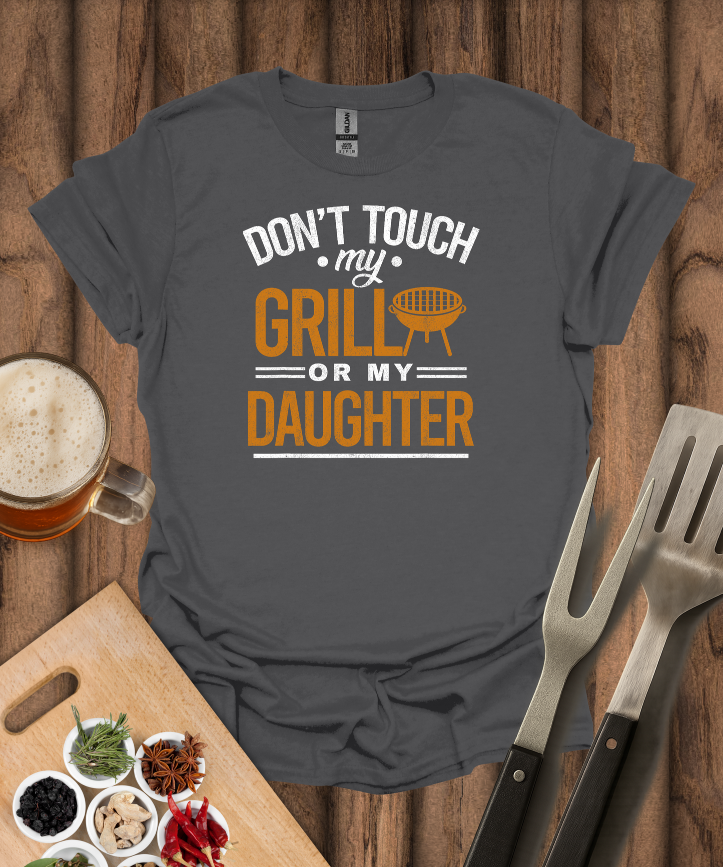 Don't Touch My Grill or My Daughter T-Shirt