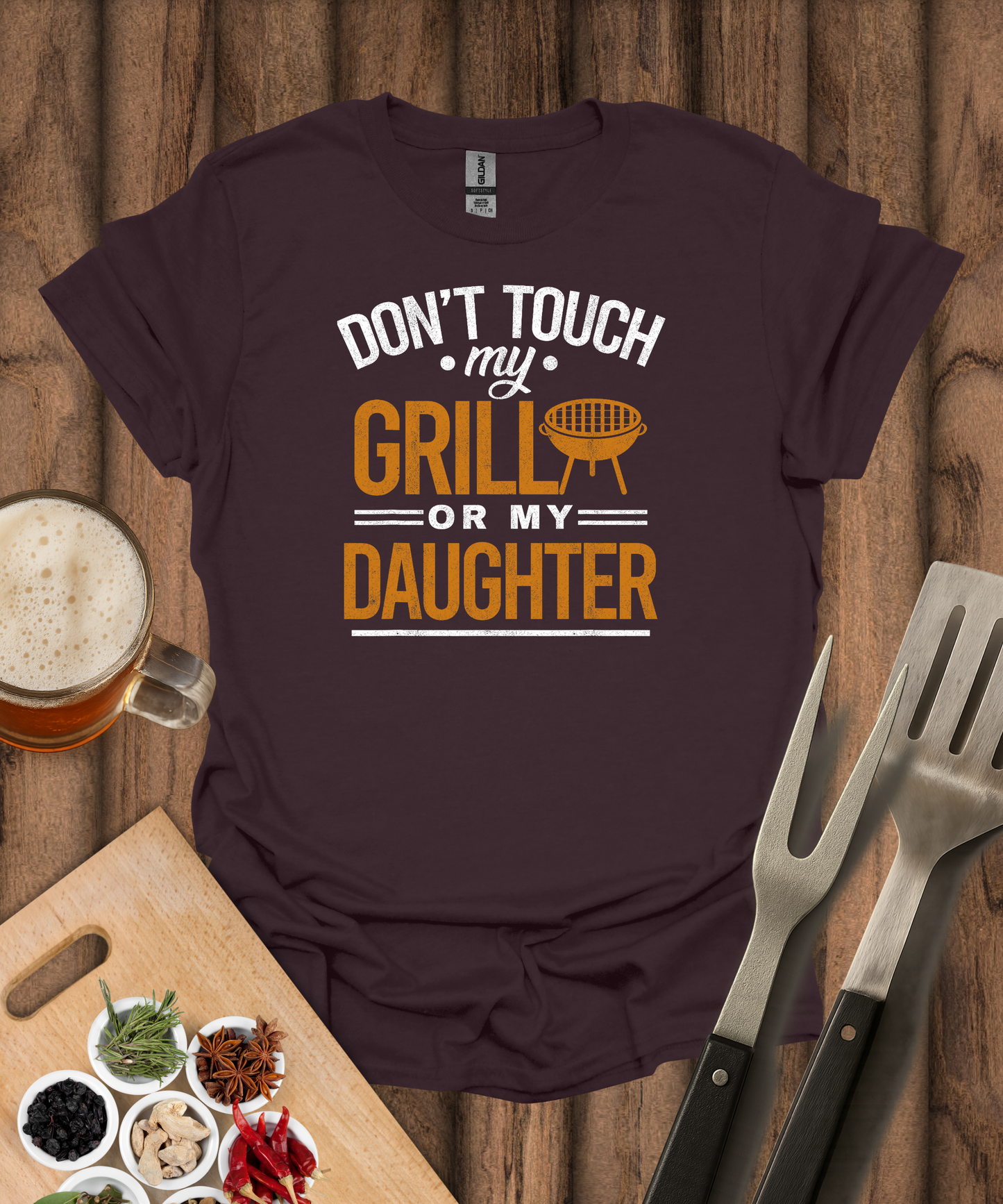 Don't Touch My Grill or My Daughter T-Shirt