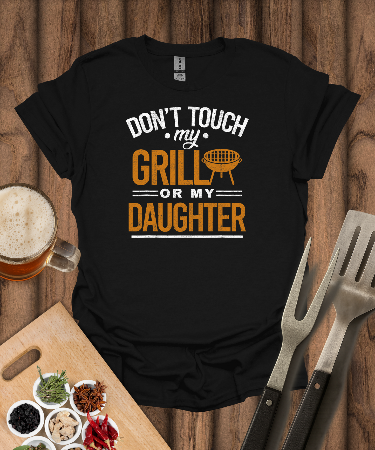Don't Touch My Grill or My Daughter T-Shirt