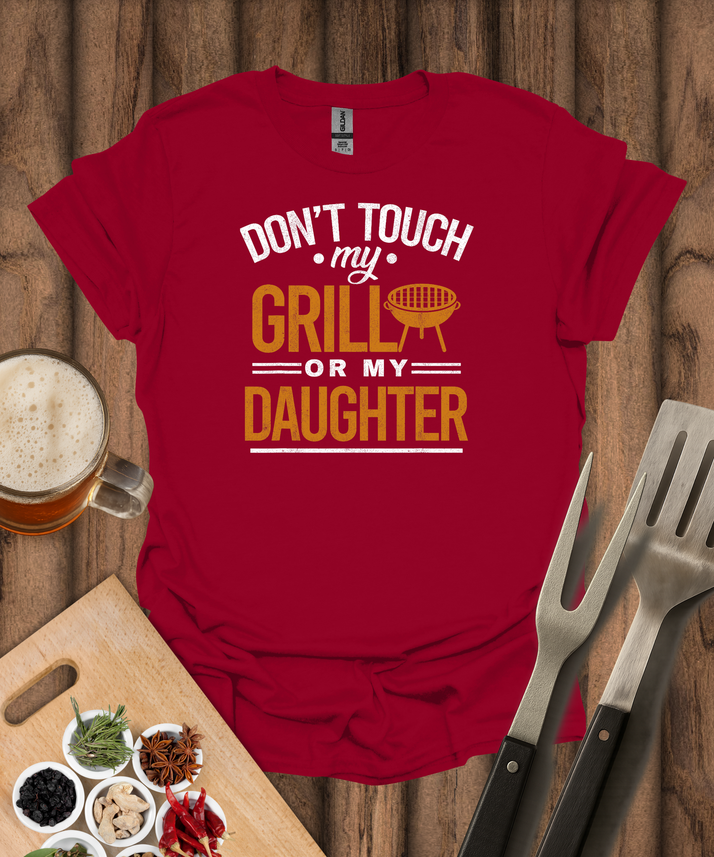 Don't Touch My Grill or My Daughter T-Shirt