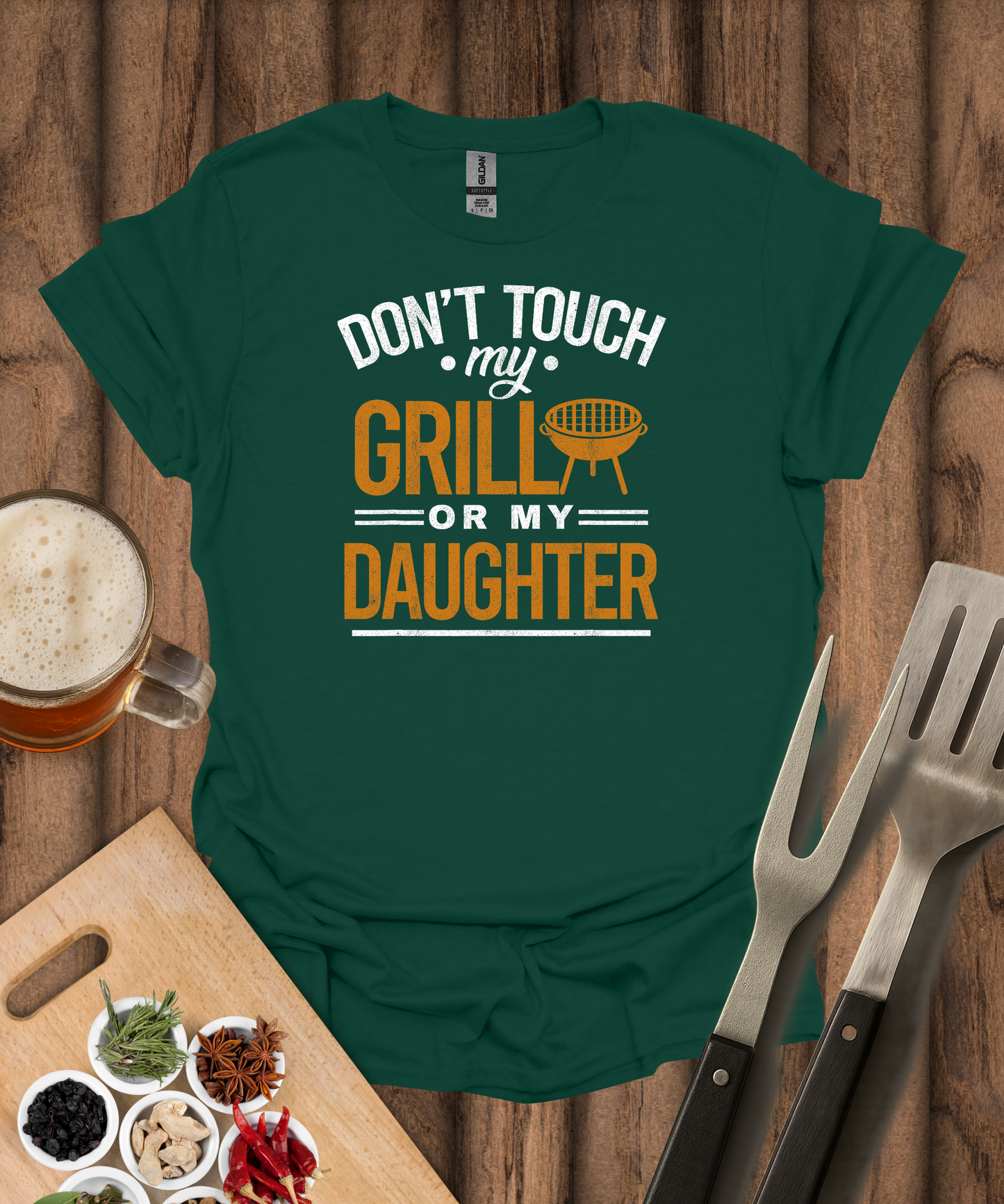 Don't Touch My Grill or My Daughter T-Shirt