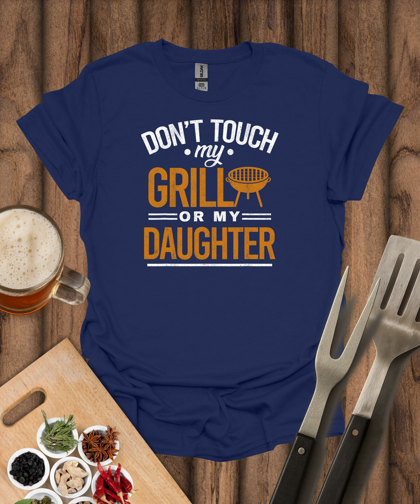 Don't Touch My Grill or My Daughter T-Shirt