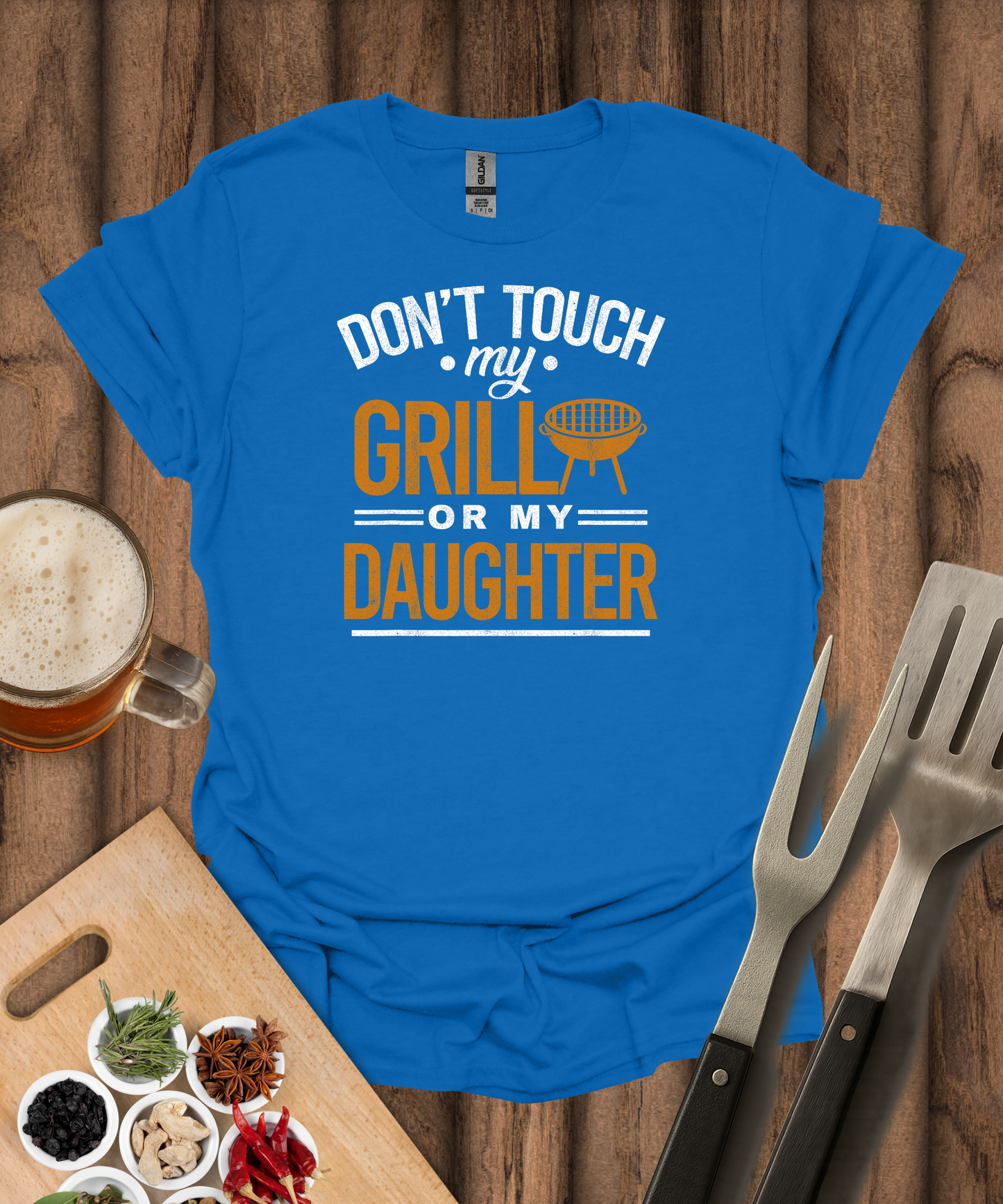 Don't Touch My Grill or My Daughter T-Shirt
