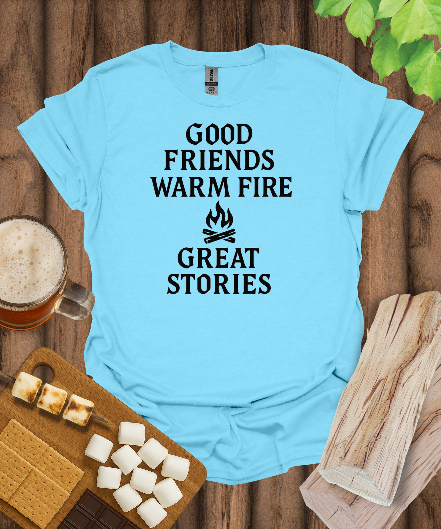Good Friends, Warm Fire, Great Stories T-Shirt