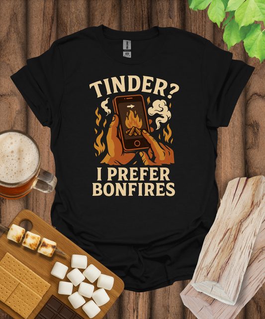 Tinder? I Prefer Bonfires T-Shirt