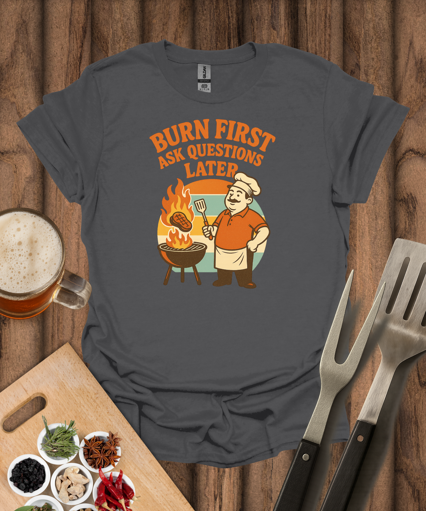 Burn First, Ask Questions Later T-Shirt