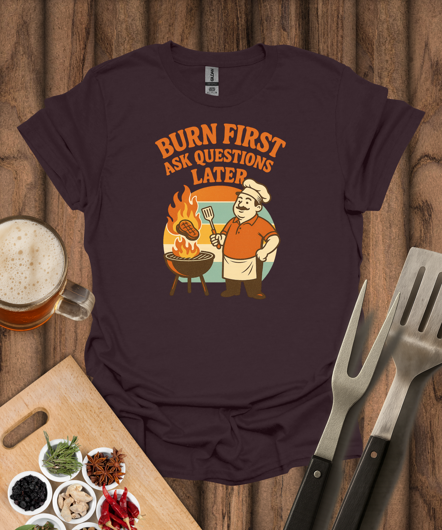 Burn First, Ask Questions Later T-Shirt