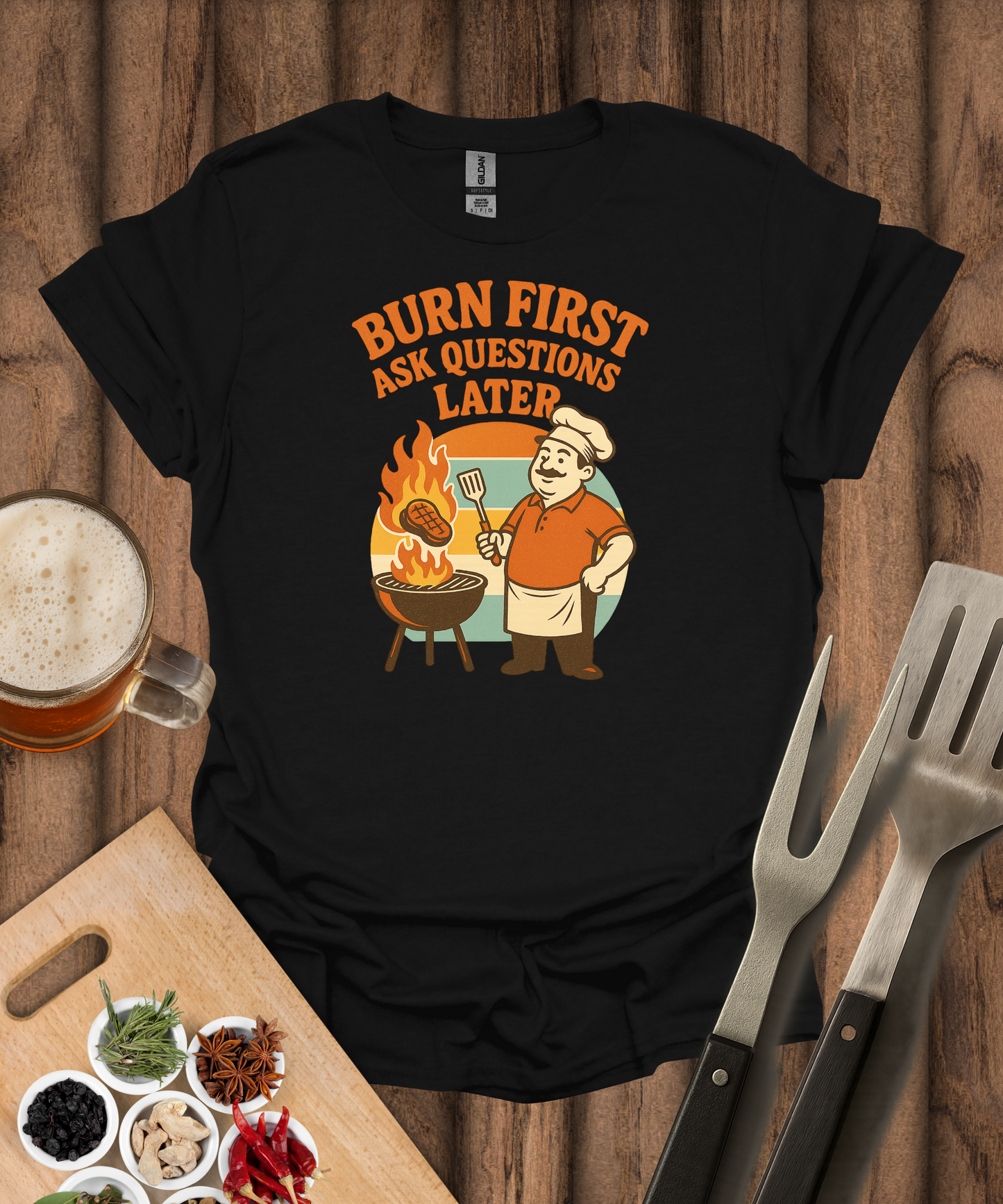 Burn First, Ask Questions Later T-Shirt