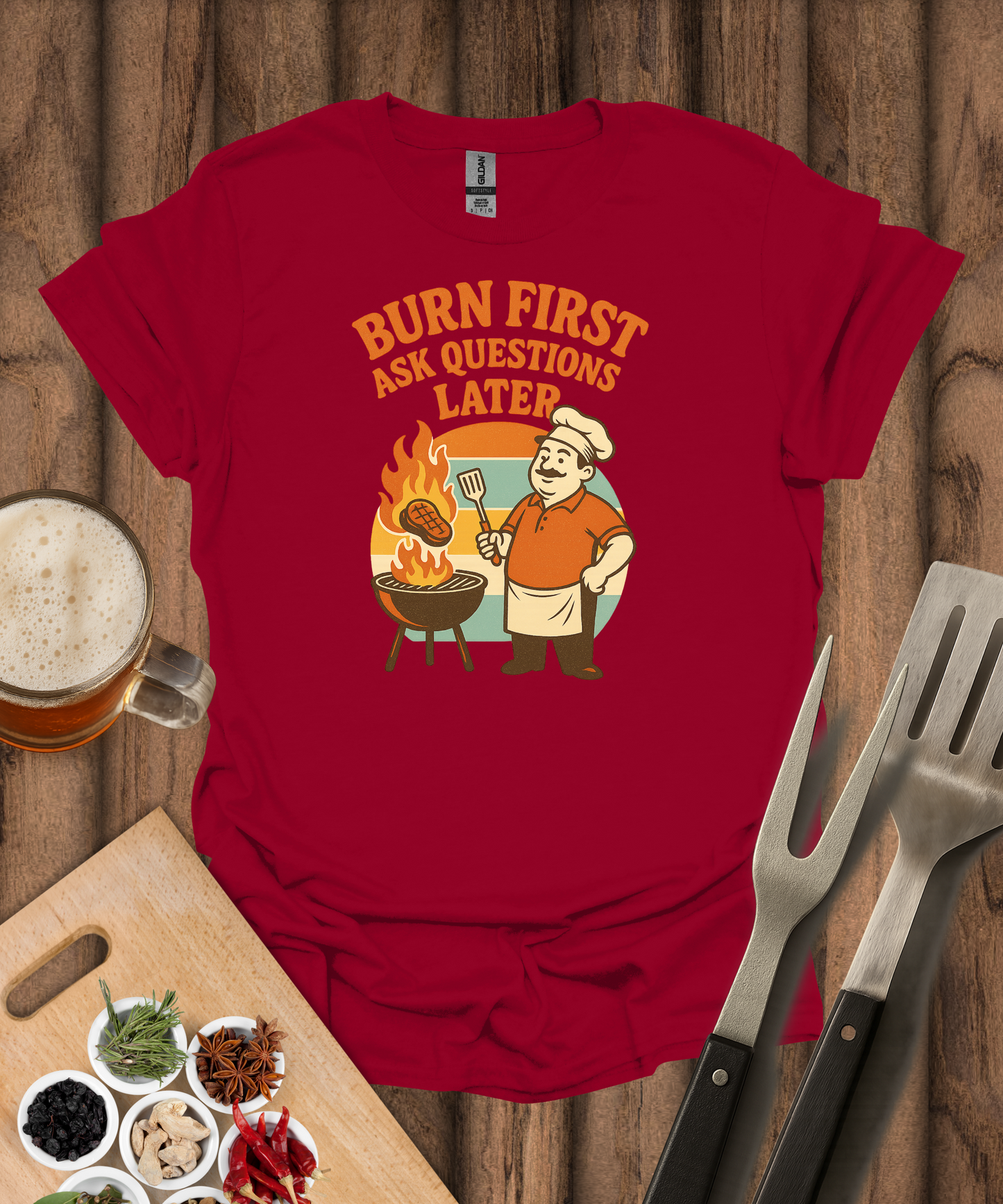 Burn First, Ask Questions Later T-Shirt