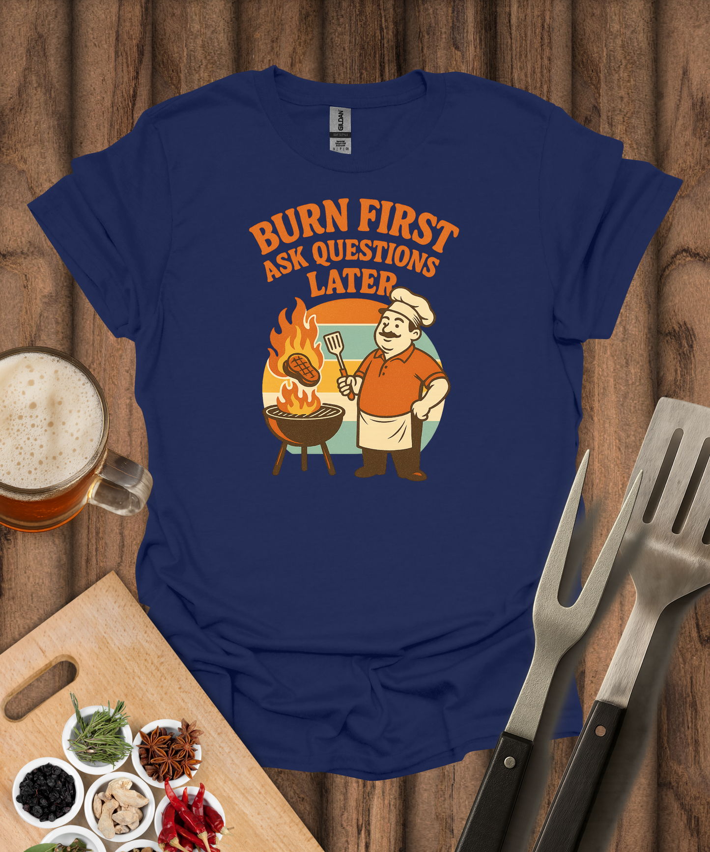 Burn First, Ask Questions Later T-Shirt