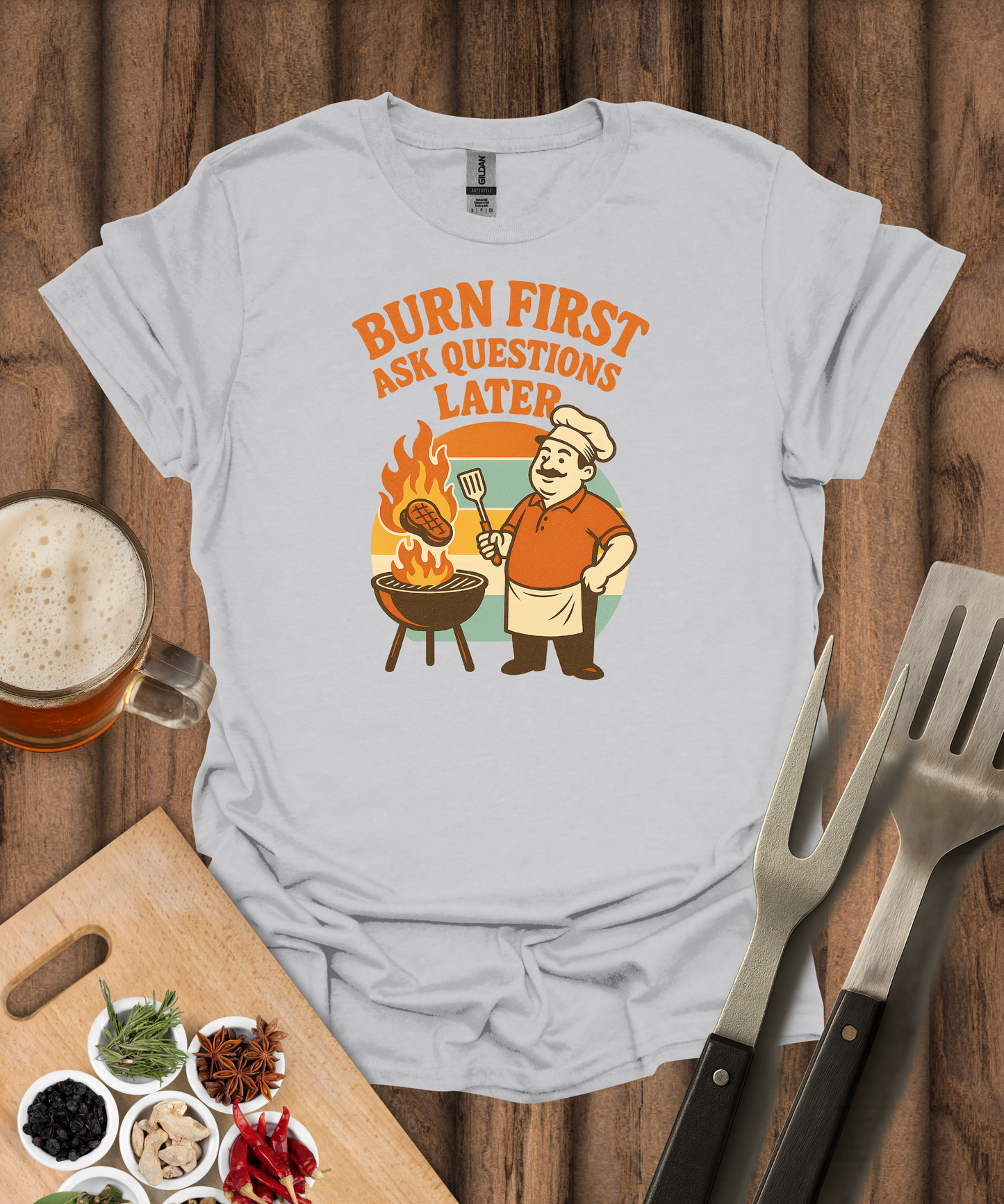 Burn First, Ask Questions Later T-Shirt