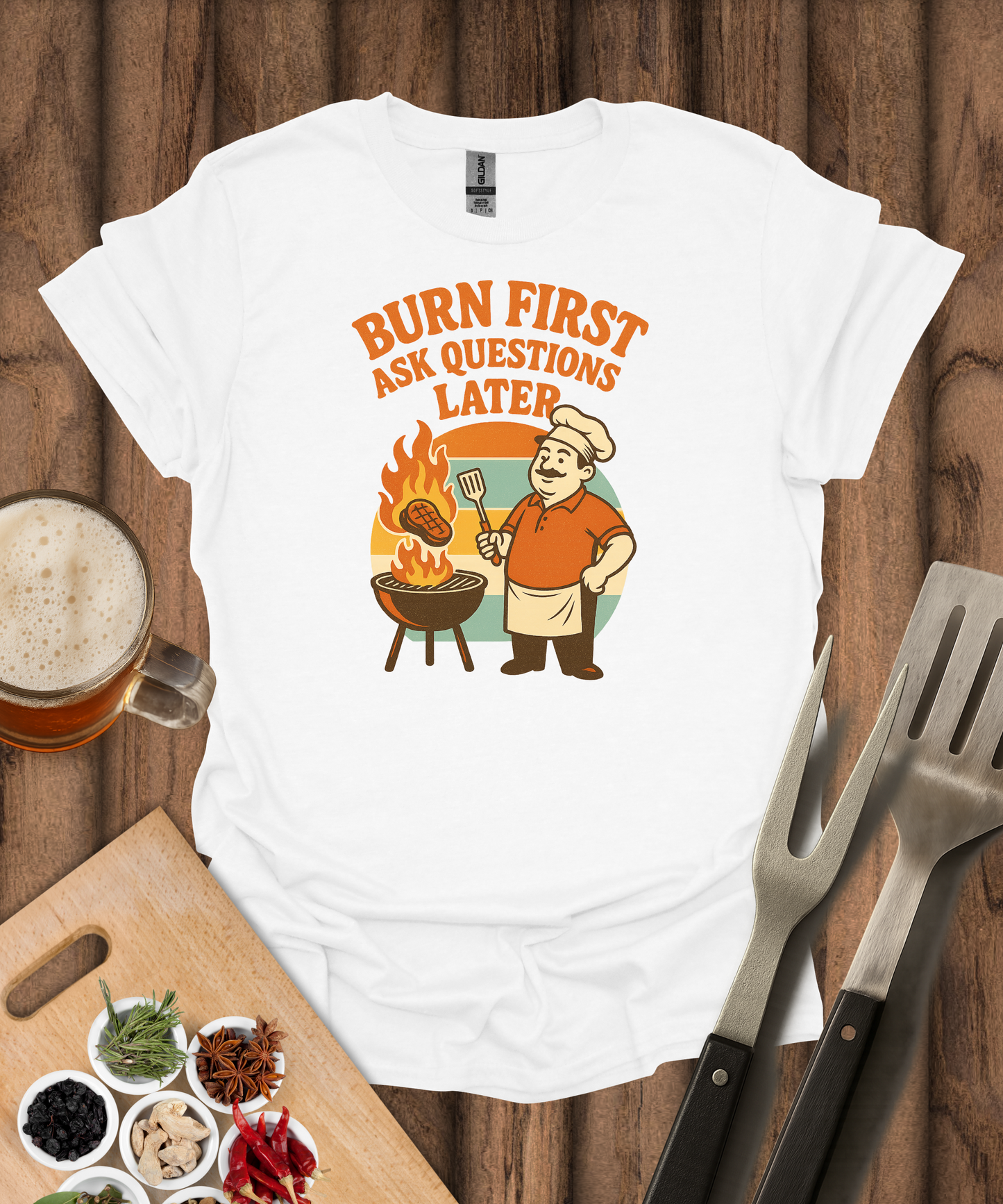Burn First, Ask Questions Later T-Shirt
