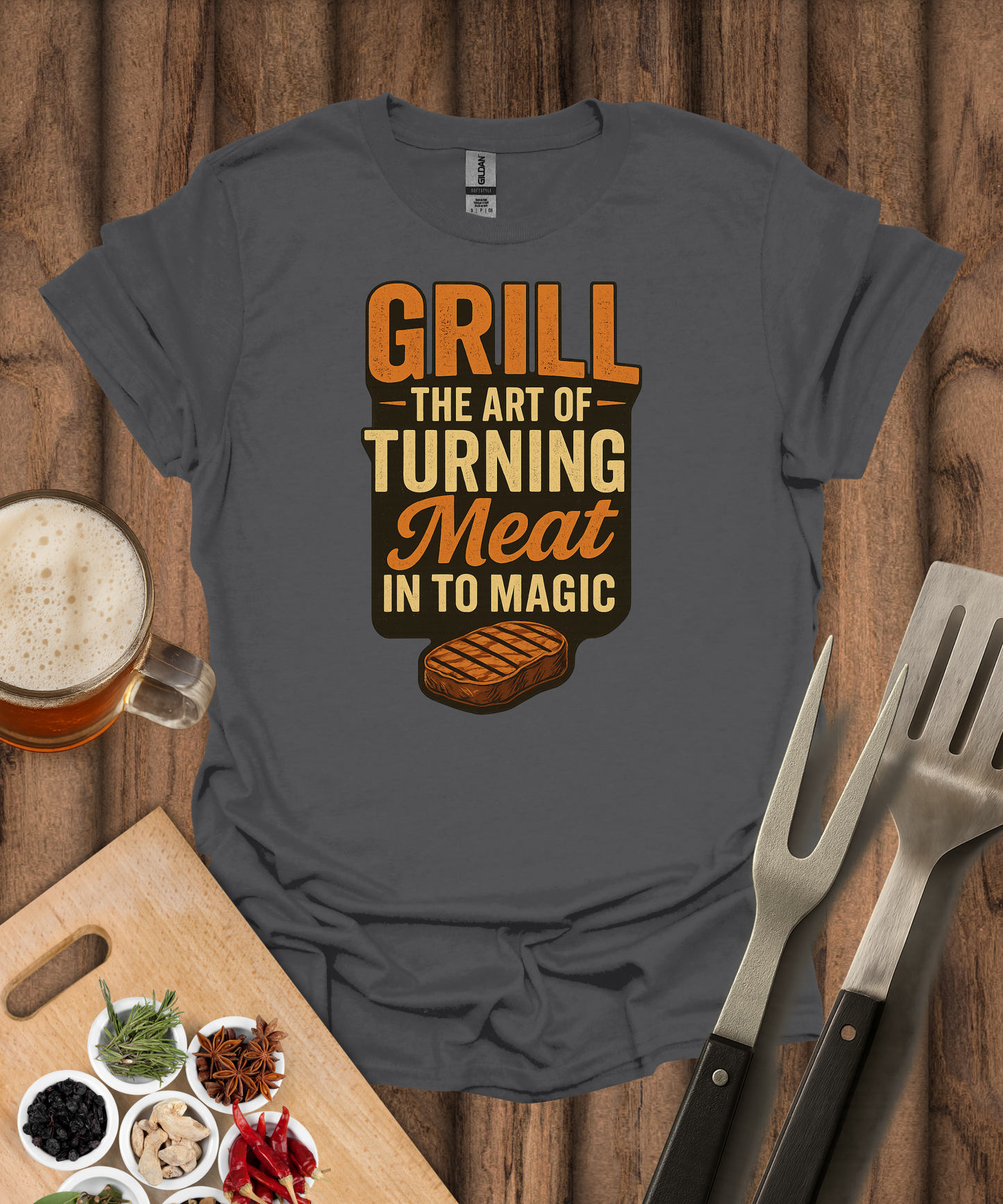 Grill The Art Of Turning Meat Into Magic T-Shirt