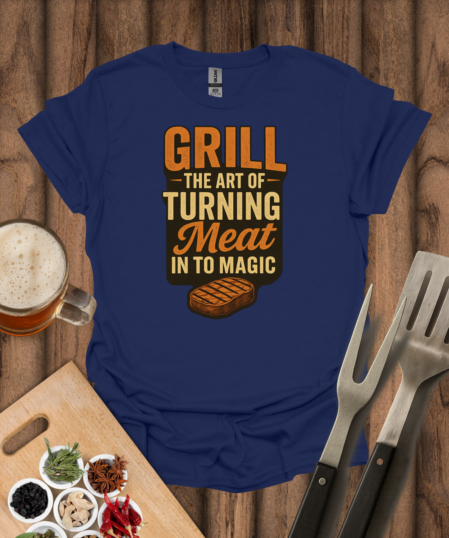 Grill The Art Of Turning Meat Into Magic T-Shirt