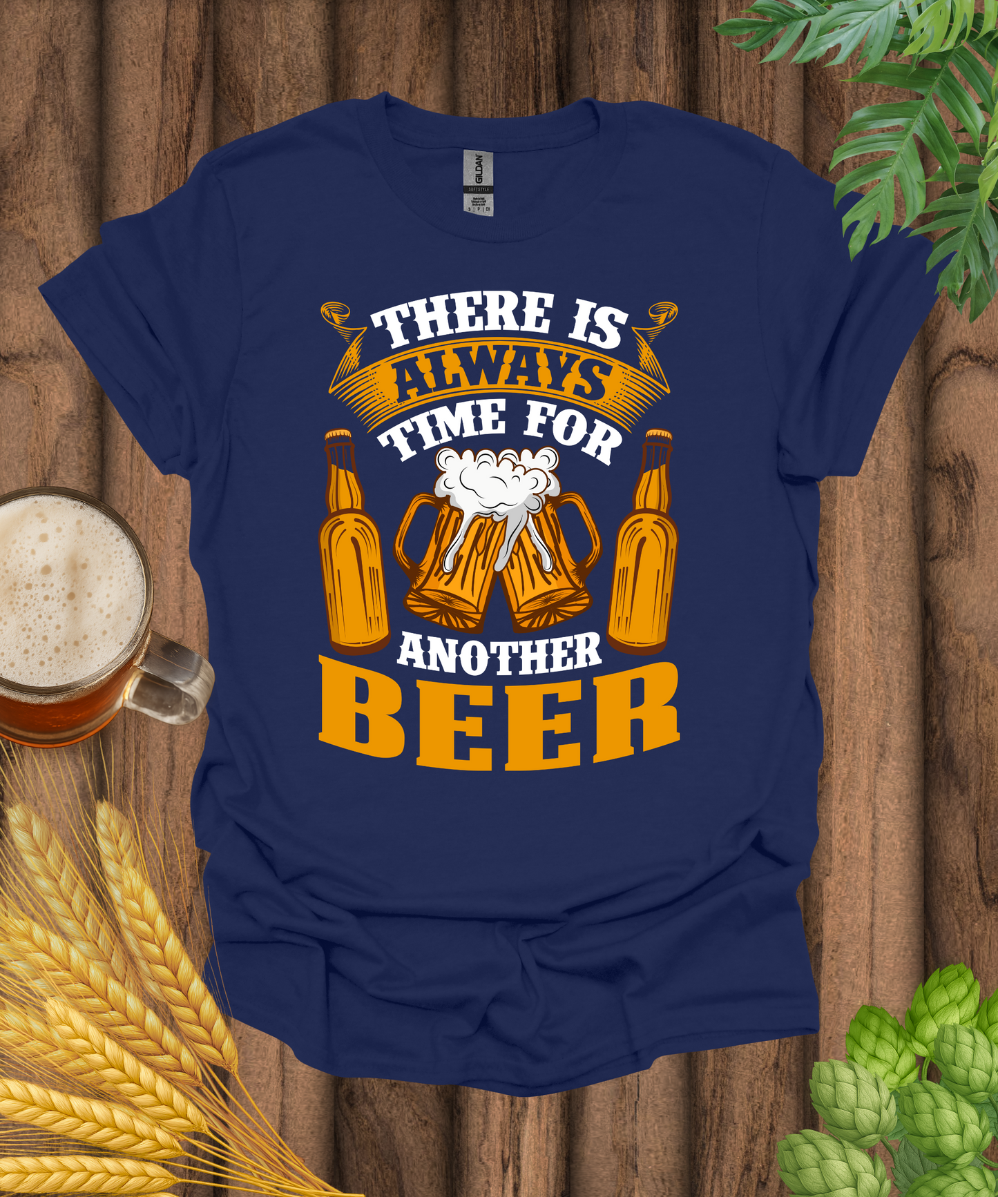 There Is Always Time For Another Beer T-Shirt