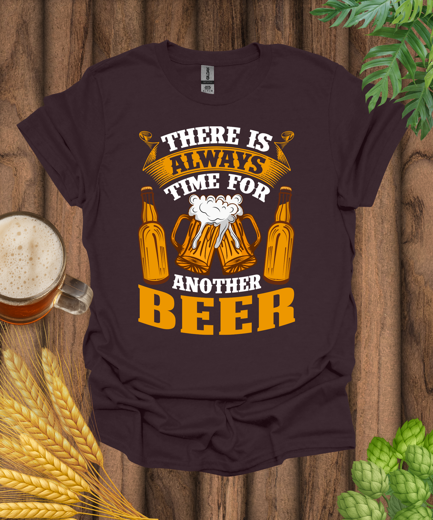 There Is Always Time For Another Beer T-Shirt