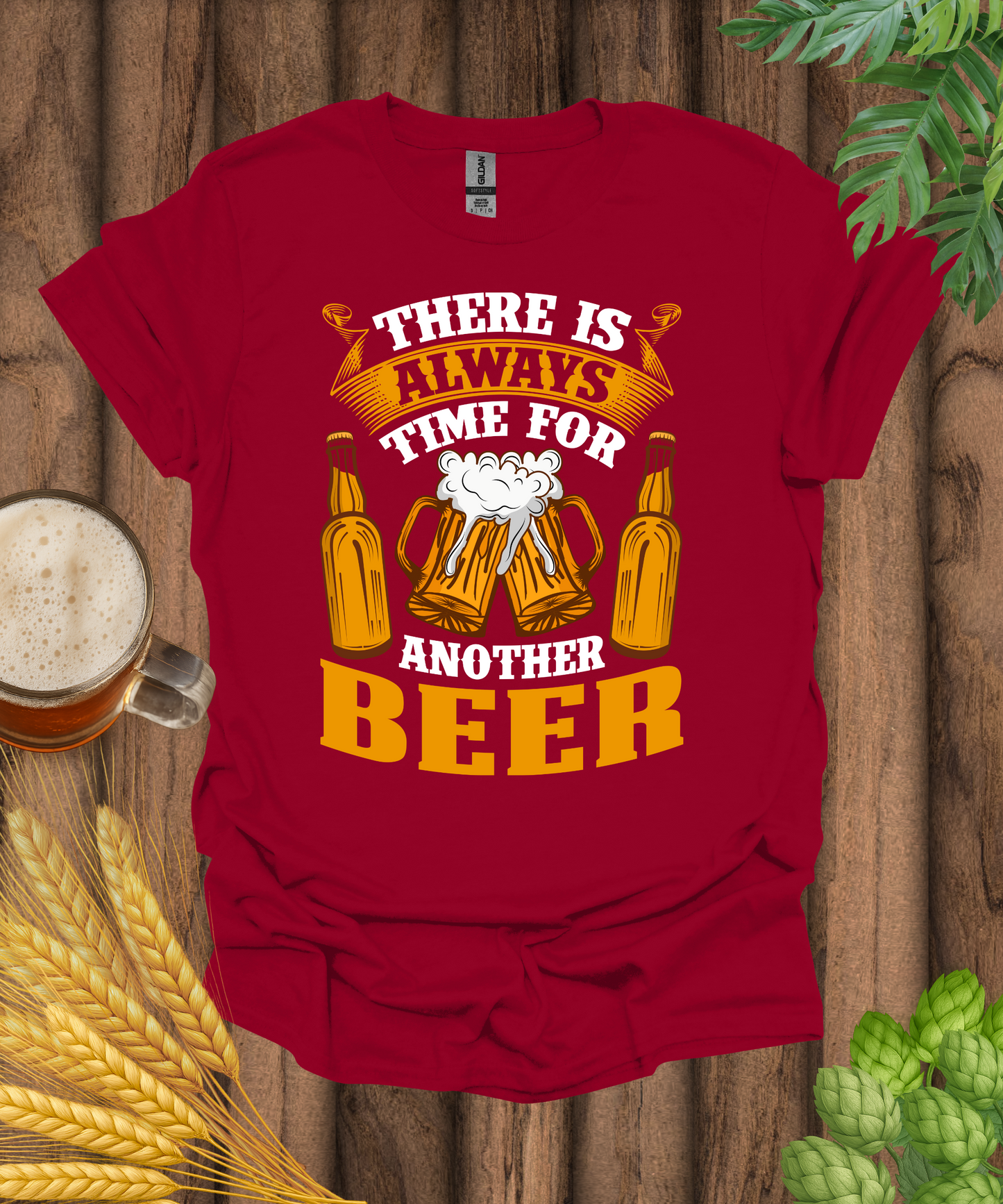 There Is Always Time For Another Beer T-Shirt