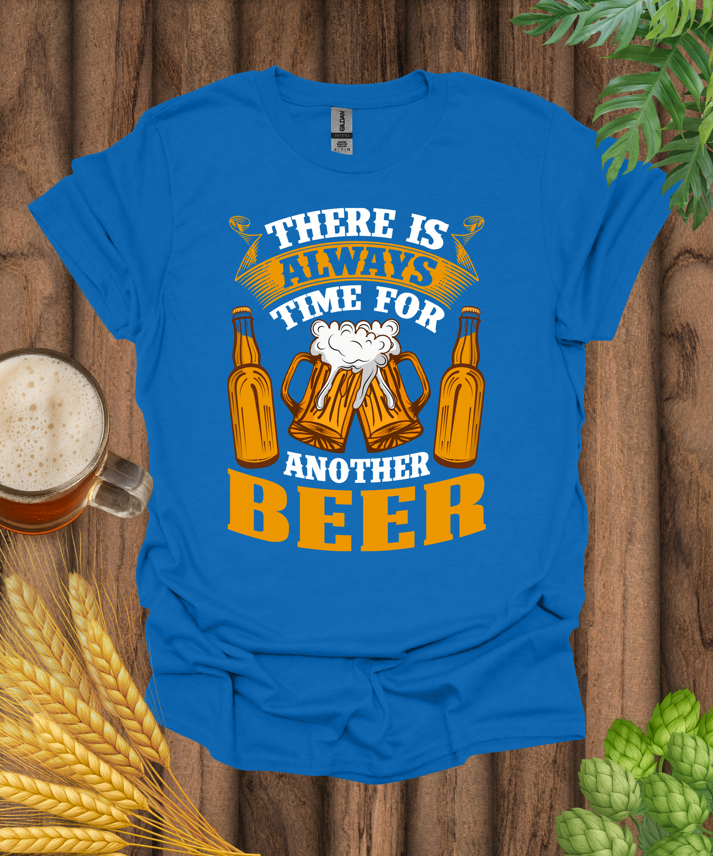 There Is Always Time For Another Beer T-Shirt