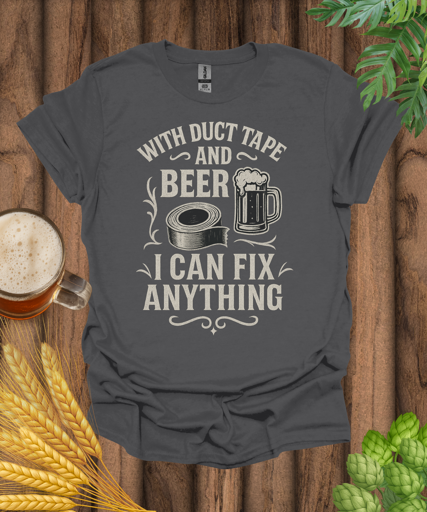 With Duct Tape And Beer I Can Fix Anything T-Shirt
