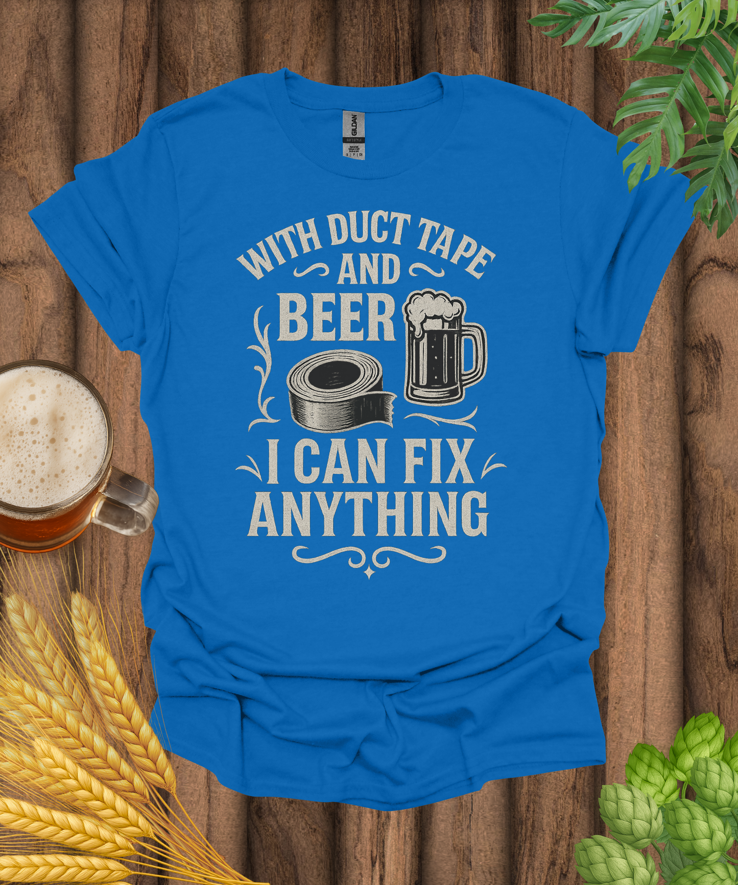 With Duct Tape And Beer I Can Fix Anything T-Shirt