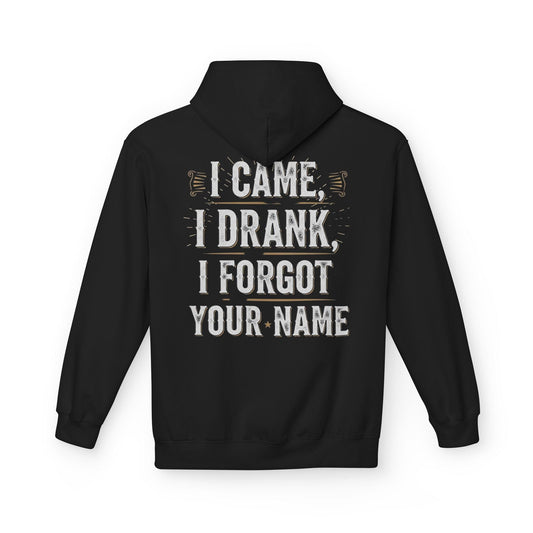 Printify Hoodie S / Black I Came I Drank I Forgot Your Name Hoodie