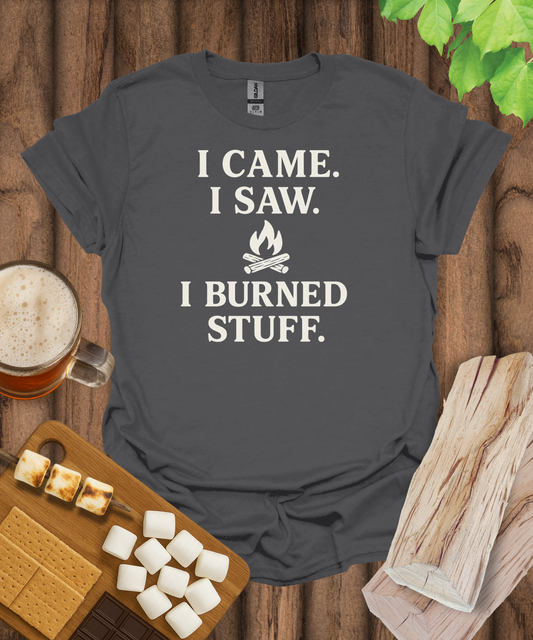 Printify T-Shirt Charcoal / S I Came. I Saw. I Burned Stuff. T-Shirt